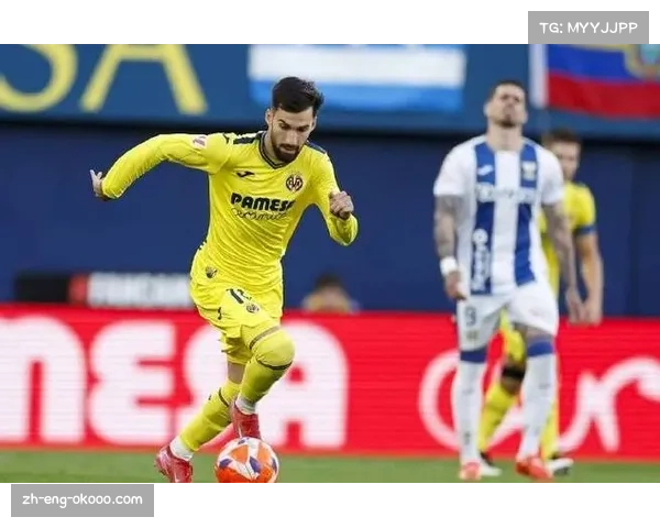 比利亚雷亚尔客场战绩优异 反击效率提升显著